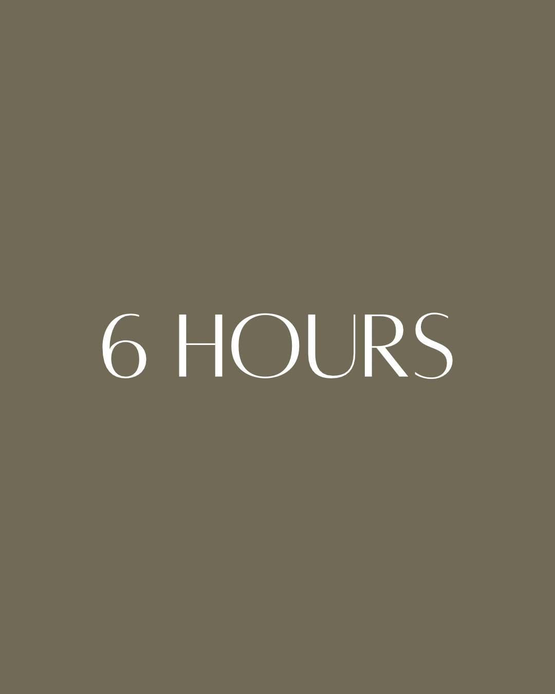 6 HOURS